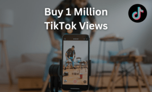 Buy 1 Million TikTok Views Now