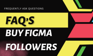 Buy Figma Followers FAQ