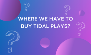 Buy Tidal Plays FAQ