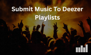 Submit Music To Deezer Playlists FAQ