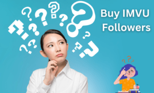 Buy IMVU Followers FAQ