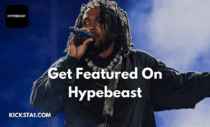 Get Featured On Hypebeast Here