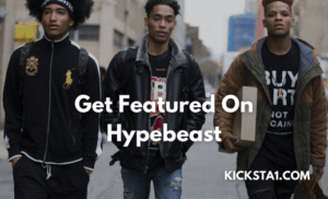 Get Featured On Hypebeast Now