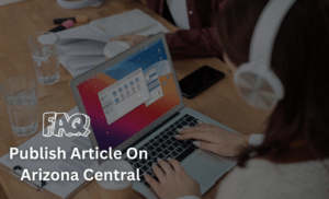Publish Article On Arizona Central FAQ